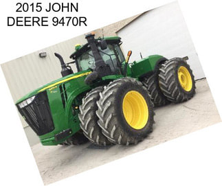 2015 JOHN DEERE 9470R