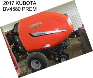 2017 KUBOTA BV4580 PREM
