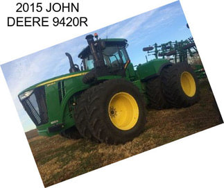 2015 JOHN DEERE 9420R