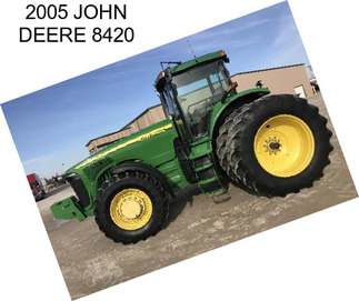 2005 JOHN DEERE 8420