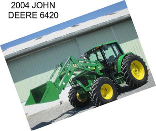 2004 JOHN DEERE 6420