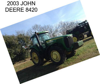 2003 JOHN DEERE 8420