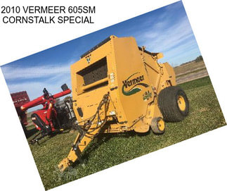 2010 VERMEER 605SM CORNSTALK SPECIAL