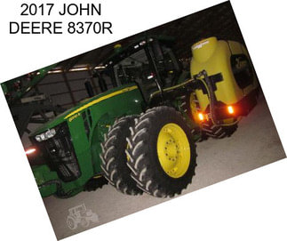 2017 JOHN DEERE 8370R