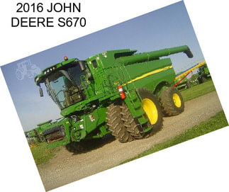 2016 JOHN DEERE S670