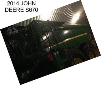 2014 JOHN DEERE S670