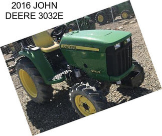 2016 JOHN DEERE 3032E