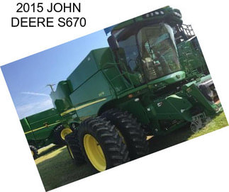 2015 JOHN DEERE S670