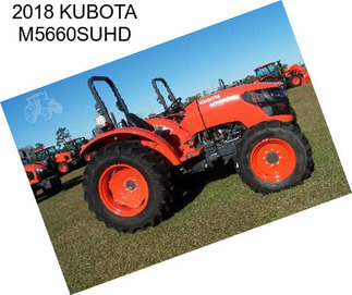 2018 KUBOTA M5660SUHD