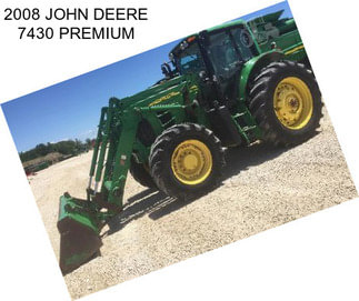 2008 JOHN DEERE 7430 PREMIUM