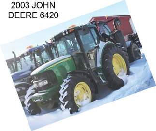 2003 JOHN DEERE 6420