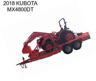 2018 KUBOTA MX4800DT