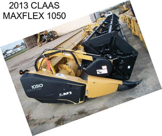 2013 CLAAS MAXFLEX 1050