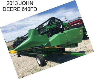 2013 JOHN DEERE 640FD