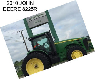 2010 JOHN DEERE 8225R