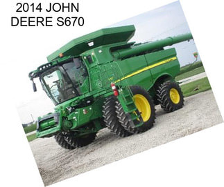 2014 JOHN DEERE S670