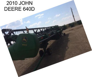 2010 JOHN DEERE 640D