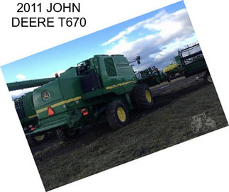 2011 JOHN DEERE T670