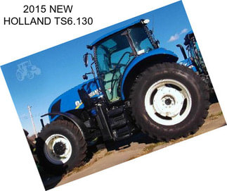 2015 NEW HOLLAND TS6.130