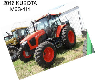 2016 KUBOTA M6S-111