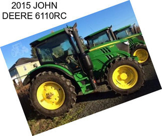 2015 JOHN DEERE 6110RC