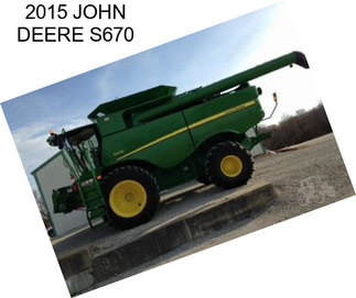 2015 JOHN DEERE S670