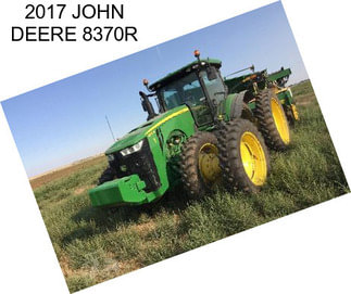 2017 JOHN DEERE 8370R