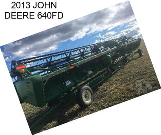 2013 JOHN DEERE 640FD