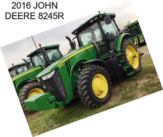 2016 JOHN DEERE 8245R