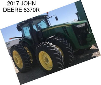 2017 JOHN DEERE 8370R