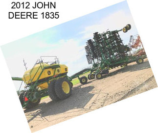 2012 JOHN DEERE 1835