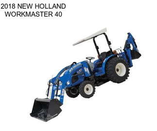 2018 NEW HOLLAND WORKMASTER 40