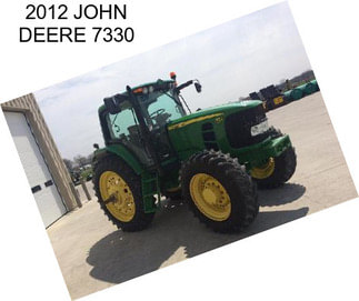 2012 JOHN DEERE 7330