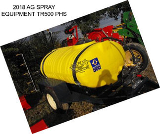 2018 AG SPRAY EQUIPMENT TR500 PHS