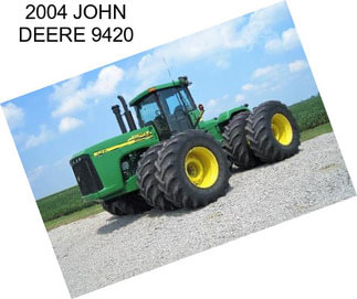 2004 JOHN DEERE 9420