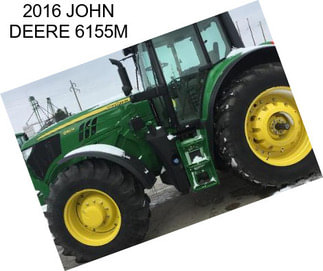 2016 JOHN DEERE 6155M