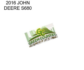 2016 JOHN DEERE S680