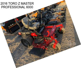 2016 TORO Z MASTER PROFESSIONAL 6000