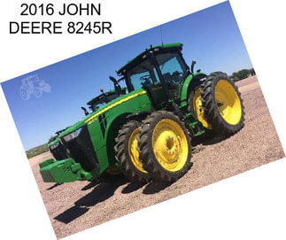 2016 JOHN DEERE 8245R