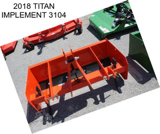 2018 TITAN IMPLEMENT 3104