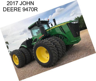 2017 JOHN DEERE 9470R