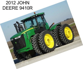 2012 JOHN DEERE 9410R