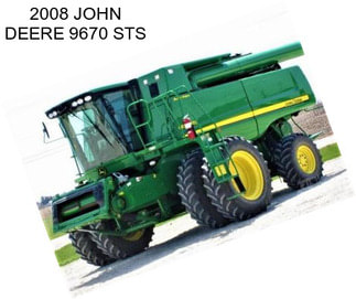 2008 JOHN DEERE 9670 STS