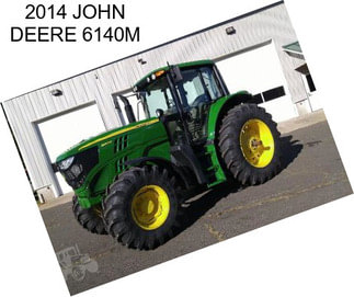 2014 JOHN DEERE 6140M