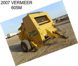 2007 VERMEER 605M