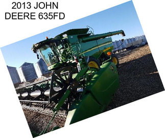 2013 JOHN DEERE 635FD