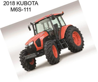 2018 KUBOTA M6S-111