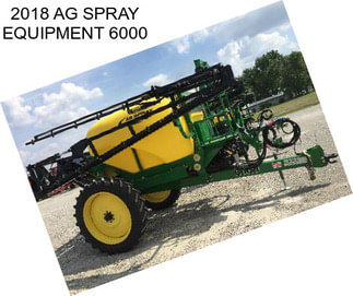 2018 AG SPRAY EQUIPMENT 6000