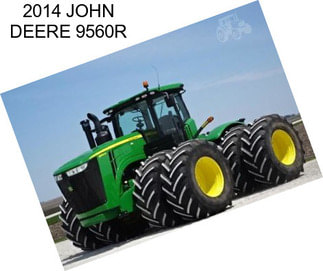 2014 JOHN DEERE 9560R