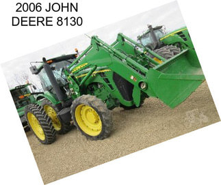 2006 JOHN DEERE 8130